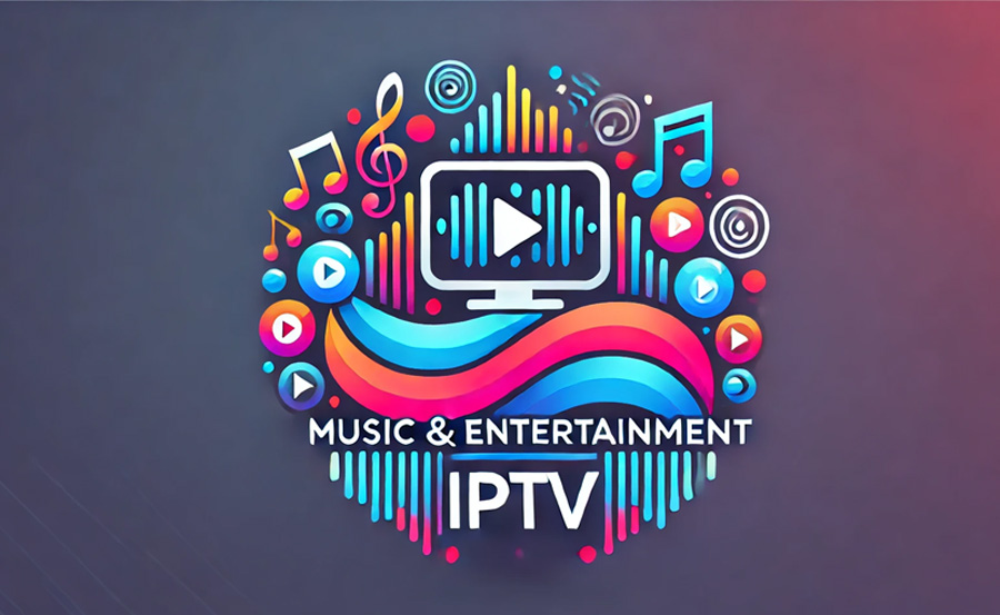 Best IPTV Services for Music and Entertainment